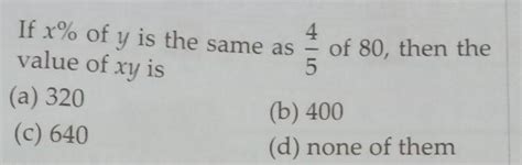 if x% of y if the same as 4/5 of 80 then the value of xy is - Brainly.in