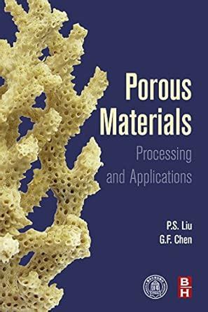 Porous Materials: Processing and Applications eBook : Liu Ph.D ...
