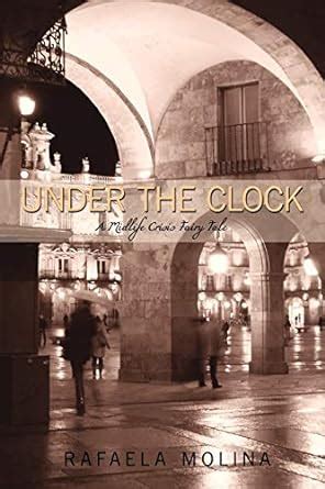 Buy Under the Clock: A Mid-Life Crisis Fairy Tale Book Online at Low ...