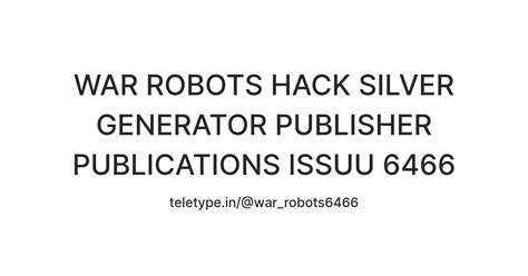 WAR ROBOTS HACK SILVER GENERATOR PUBLISHER PUBLICATIONS ISSUU 6466 ...