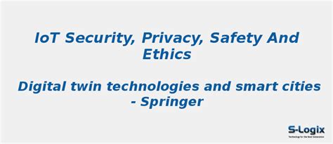 IoT Security, Privacy, Safety and Ethics | S-Logix