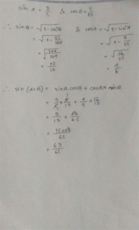 If sinA 3/5 and cos B 5/13 , then find the value of sin (A+B) - Brainly.in
