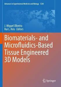 Biomaterials- and Microfluidics-Based Tissue Engineered 3D Models: Buy ...