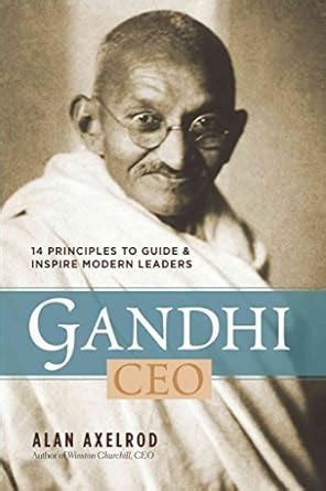 Buy Gandhi, CEO: 14 Principles to Guide & Inspire Modern Leaders Book ...