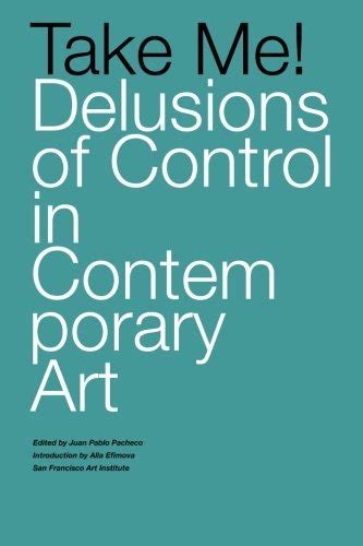 Buy Take Me! Delusions of Control in Contemporary Art Book Online at ...