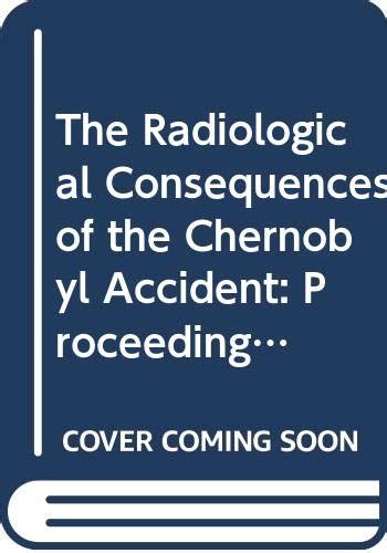 Buy The Radiological Consequences of the Chernobyl Accident ...