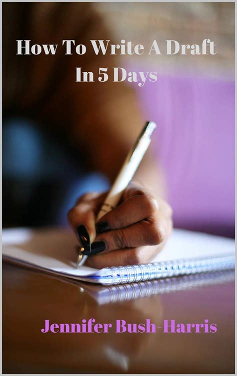 How To Write A Draft In 5 Days eBook : Bush-Harris, Jennifer: Amazon.in ...