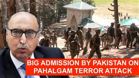Big Admission By Pakistan Over Its Role In Pahalgam Attack, Ex ...