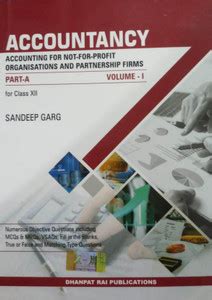 ACCOUNTANCY FOR CLASS-XII VOLUME I (ACCOUNTING FOR NOT-FOR-PROFIT ...