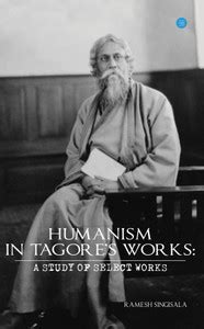 HUMANISM IN TAGORE'S WORKS: A STUDY OF SELECT WORKS: Buy HUMANISM IN ...
