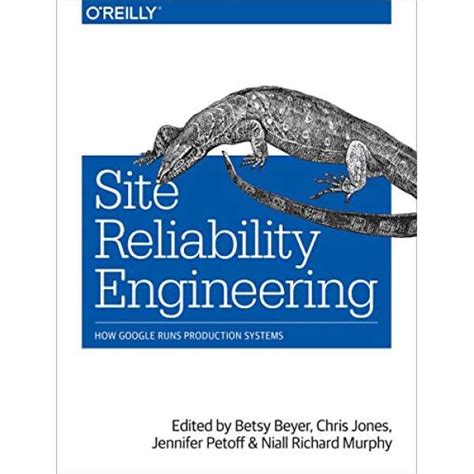 Site Reliability Engineering: How Google Runs Production Systems Book ...