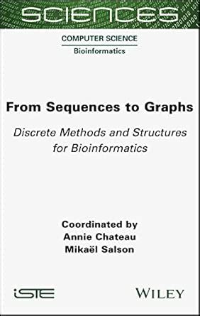 From Sequences to Graphs: Discrete Methods and Structures for ...
