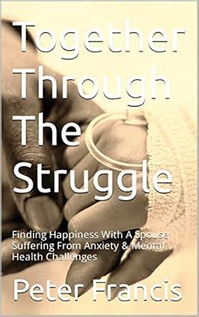 Together Through The Struggle: Finding Happiness With A Spouse ...