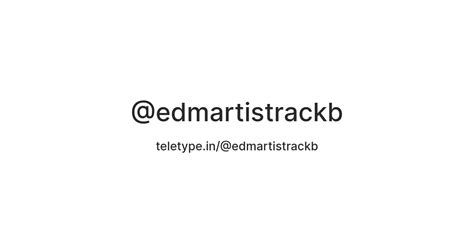 @edmartistrackb — Teletype
