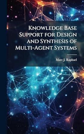 Knowledge Base Support for Design and Synthesis of Multi-Agent Systems ...