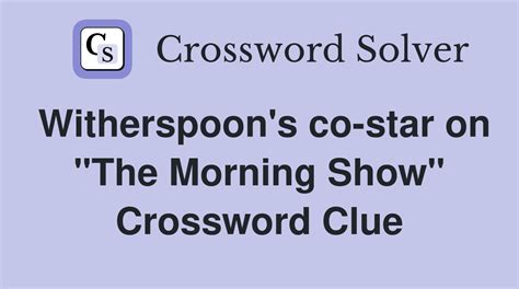 Witherspoon's co-star on "The Morning Show" - Crossword Clue Answers ...
