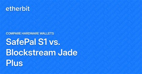 SafePal S1 vs. Blockstream Jade Plus - Compare hardware wallets ...