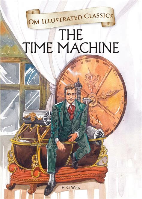 The Time Machine : Om Illustrated Classics eBook : H. G. Wells: Amazon ...