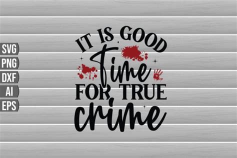 It is Good Time for True Crime Graphic by Teebusiness41 · Creative Fabrica