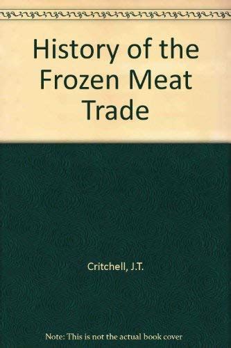 History of the Frozen Meat Trade : Critchell, J.T., Raymond, J.: Amazon ...