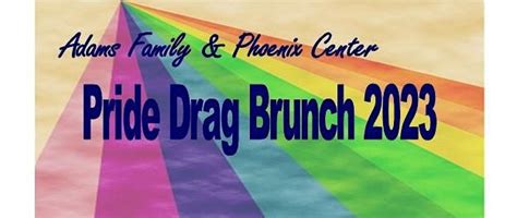 Adams Family & Phoenix Center Pride Drag Brunch 2023, East Adams Street ...