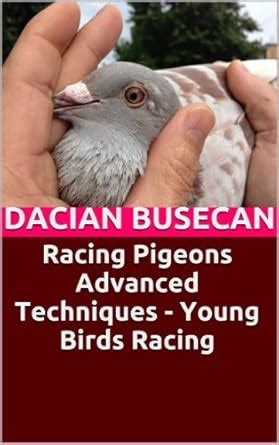 Racing Pigeons Advanced Techniques - Young Birds Racing eBook : Busecan ...