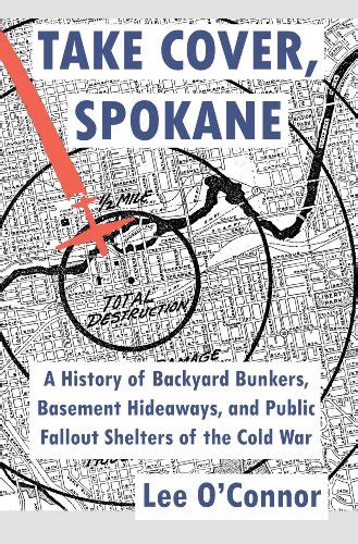 Take Cover, Spokane: A History of Backyard Bunkers, Basement Hideaways ...