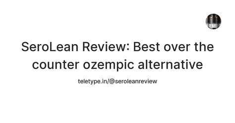 SeroLean Review: Best over the counter ozempic alternative — Teletype