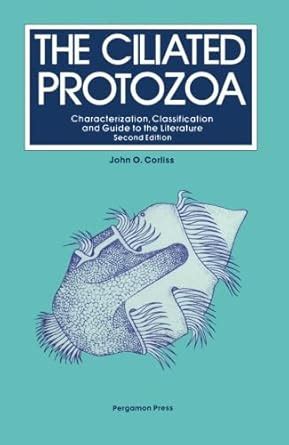 The Ciliated Protozoa: Characterization, Classification and Guide to ...