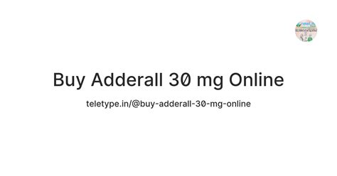 Buy Adderall 30 mg Online — Teletype