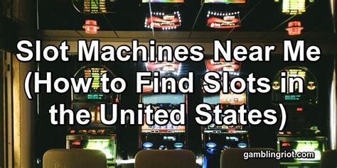 Slot Machines Gambling Near Me
