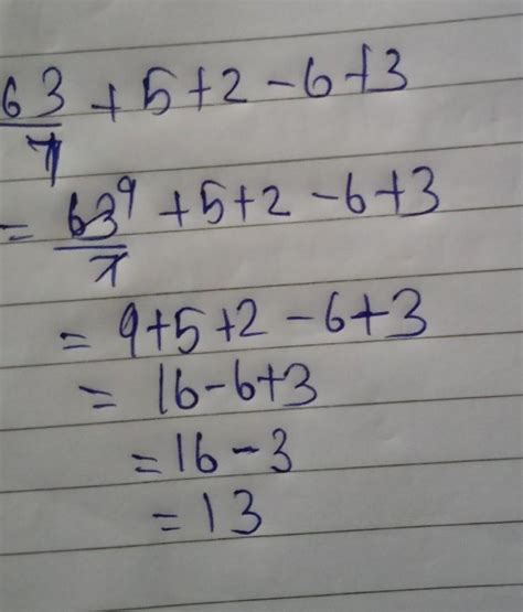 Evaluate the following expression by following the rules 63/7+5+2-6+3 ...
