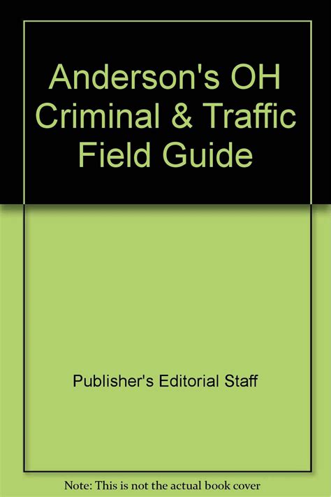 Anderson's OH Criminal & Traffic Field Guide : Publisher's Editorial ...