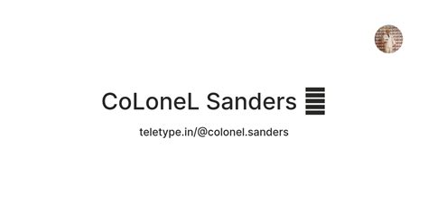 CoLoneL Sanders 🍔 — Teletype