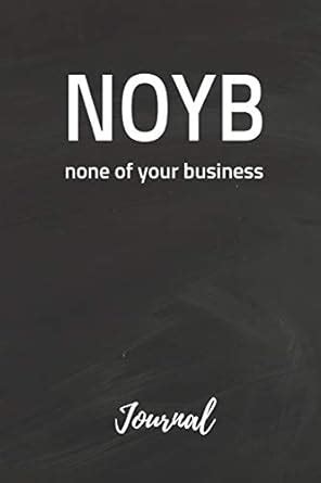 Buy NOYB None of Your Business Journal: Sarcastic Blank Diary Notebook ...