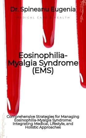 Comprehensive Strategies for Managing Eosinophilia-Myalgia Syndrome ...