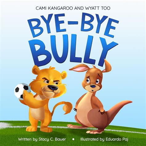 Bye-Bye Bully: A Story about Finding Your Voice, Courage, Kindness and ...