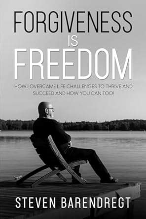 Buy Forgiveness is Freedom: How I overcame life challenges to thrive ...