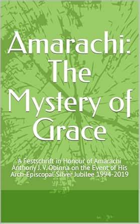 Amarachi: The Mystery of Grace: A Festschrift in Honour of Amarachi ...