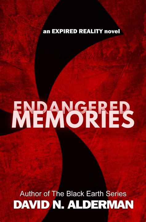 Endangered Memories: an Expired Reality novel: 1 : Alderman, David N ...