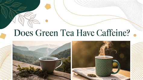 Green Tea Does It Contain Caffeine