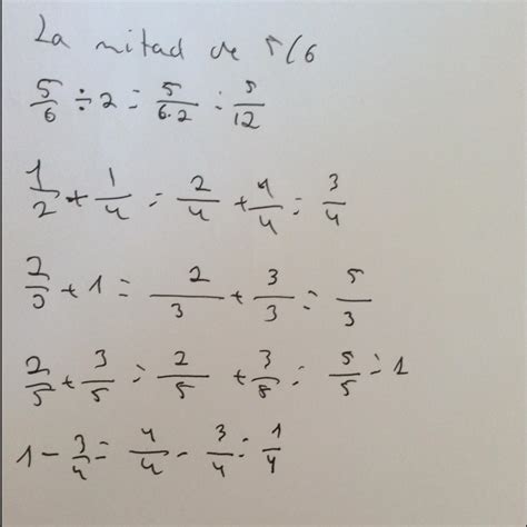 la mitad de 5/6 procedimiento y resultado y 1/2+1/4=?1/2+3/4=?2/3+1=?2/ ...