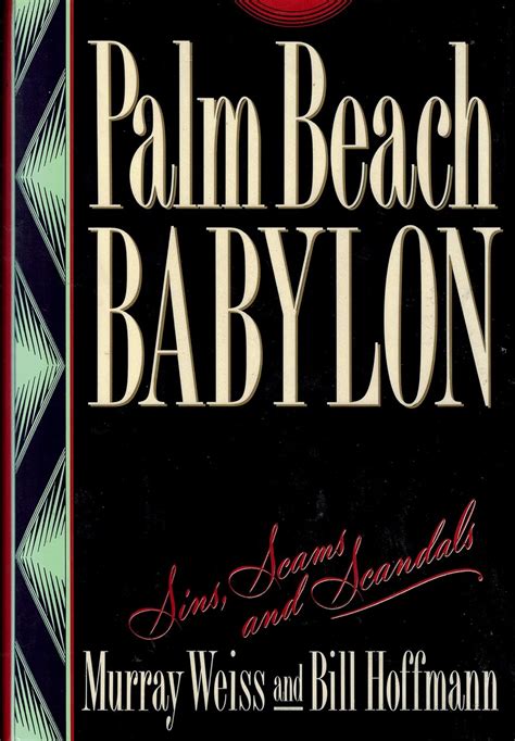 Palm Beach Babylon: Sins, Scams, and Scandals: Murray Weiss, Bill ...
