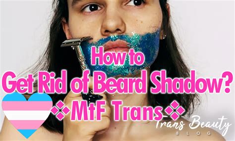 4 Tips How to Get Rid of Beard Shadow After Shaving Facial Hair - Trans ...
