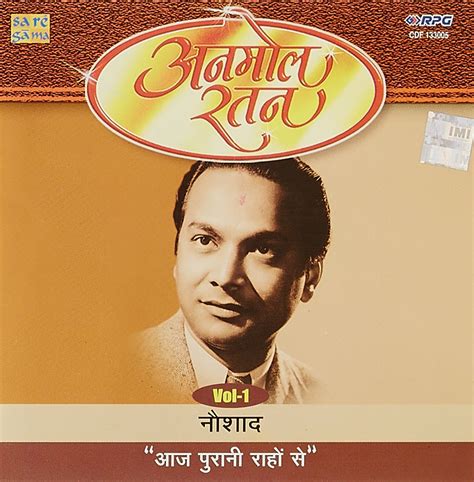 Anmol Ratan-Naushad:Vol. 1 Aaj Purani Raahon Se: Lata Mangeshkar, Mohd ...