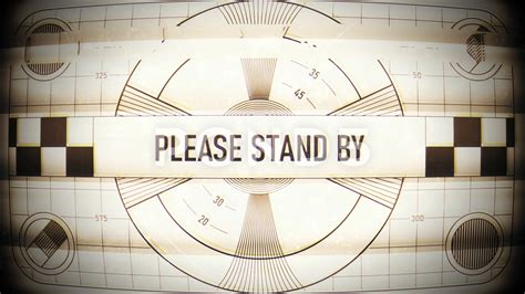 Please Stand By