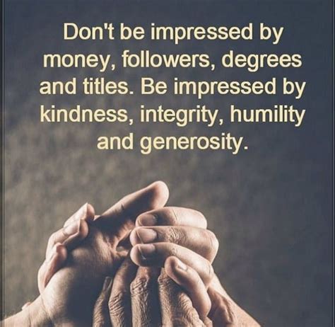 Kristie, these, ( kindness, integrity, humility, generosity, honesty ...