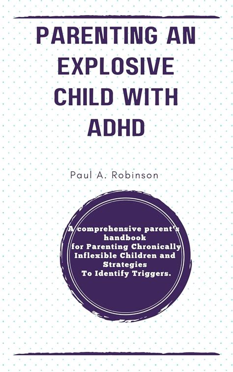 PARENTING AN EXPLOSIVE CHILD WITH ADHD: A comprehensive parent's ...