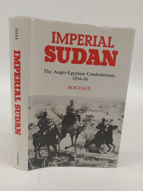 IMPERIAL SUDAN: THE ANGLO-EGYPTIAN CONDOMINIUM, 1934-56 by Daly, M.W ...