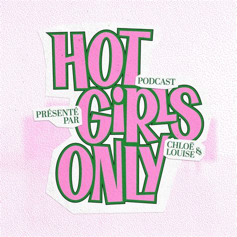 بودكاست Hot Girls Only - ‫Apple Podcasts‬